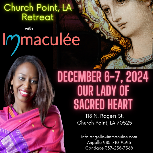 Church Point, LA Retreat December 6-7, 2024 with Immaculee
