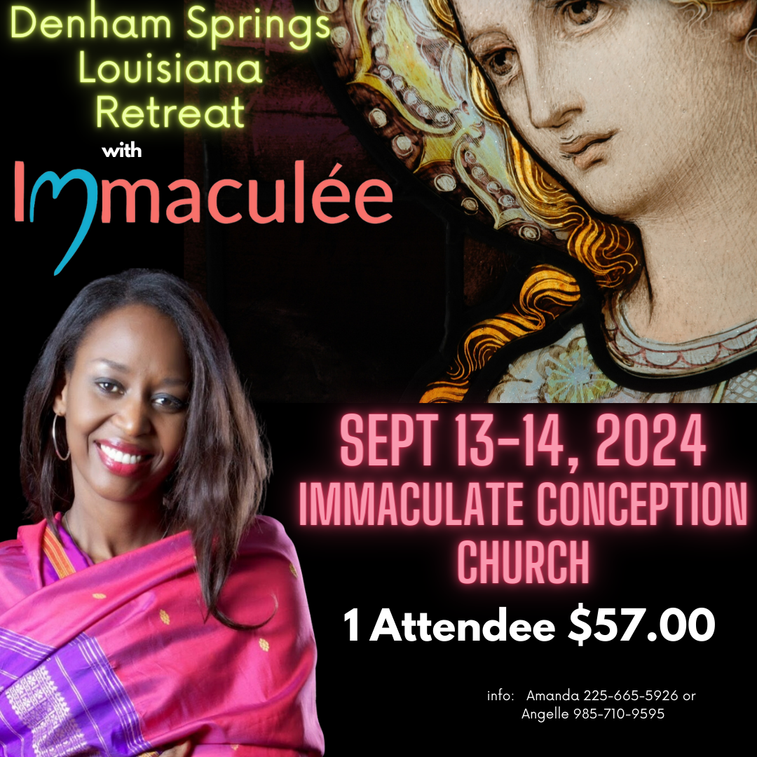 Denham Springs, LA Retreat September 12-14, 2024 with Immaculee