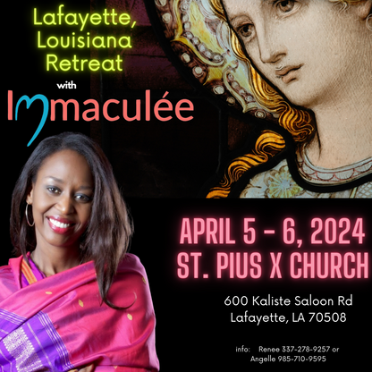 Lafayette, LA Retreat April 5 - 6, 2024 with Immaculee