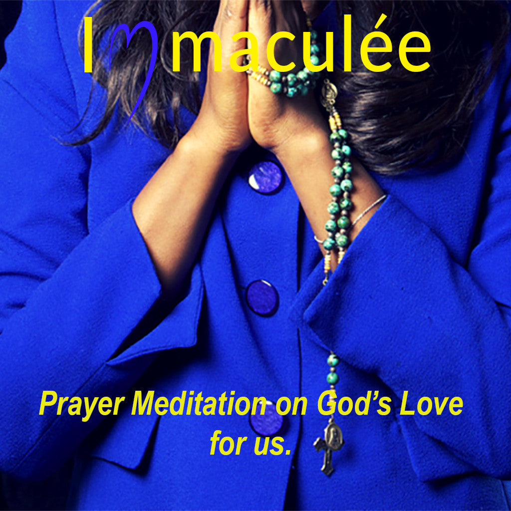 Prayer Meditation on God’s Love by Immaculee Ilibagiza