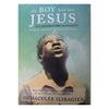 The Boy Who Met Jesus and A Message for Humanity, by Immaculee Ilibagiza